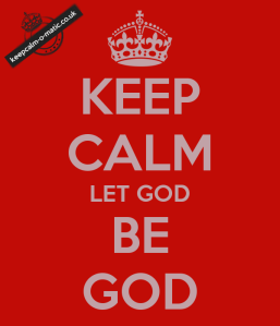 keep-calm-let-god-be-god